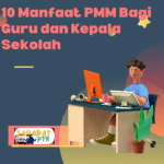 10 Manfaat PMM Bagi Guru dan Kepala Sekolah