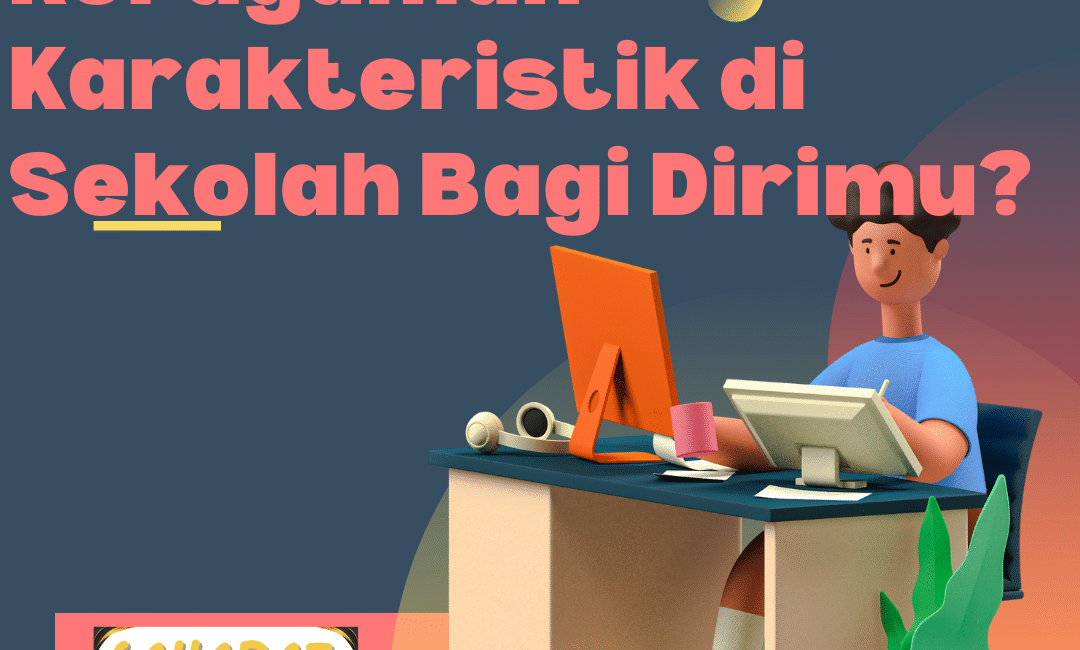 Apa Manfaat dari Keragaman Karakteristik di Sekolah Bagi Dirimu