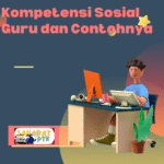 Kompetensi Sosial Guru dan Contohnya