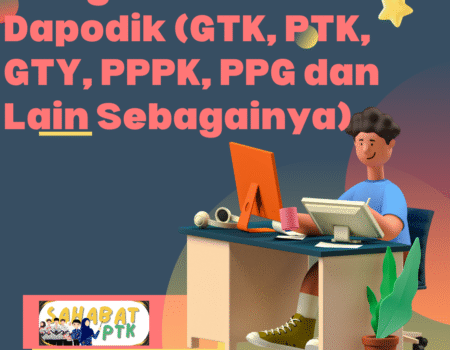 Mengenal Istilah di Dapodik (GTK, PTK, GTY, PPPK, PPG dan Lain Sebagainya)
