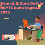 Syarat & Cara Daftar NUPTK Guru Swasta 2025