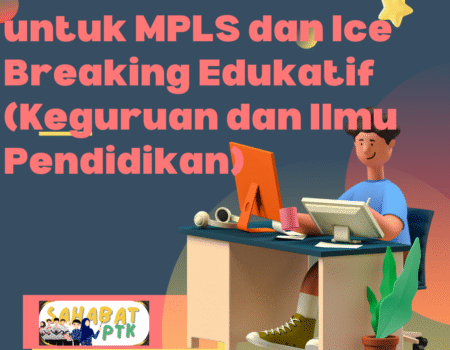 14 Ide Game Edukatif untuk MPLS dan Ice Breaking Edukatif (Keguruan dan Ilmu Pendidikan)