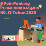 6 Poin Penting PERMENDIKDASMEN NO. 13 Tahun 2025