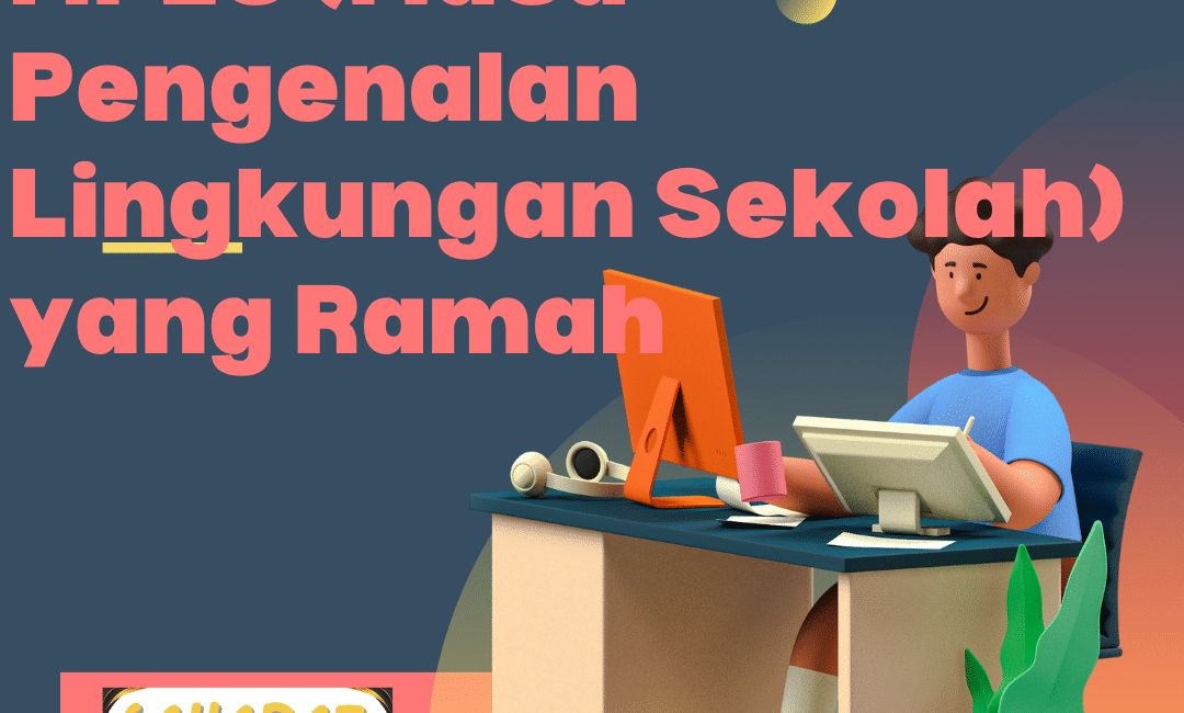 Alur Perencanaan MPLS (Masa Pengenalan Lingkungan Sekolah) yang Ramah