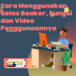 Cara Menggunakan Gelas Beaker, Fungsi dan Video Penggunaannya