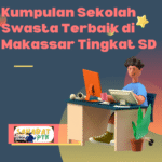 Kumpulan Sekolah Swasta Terbaik di Makassar Tingkat SD