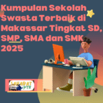 Kumpulan Sekolah Swasta Terbaik di Makassar Tingkat SD, SMP, SMA dan SMK 2025