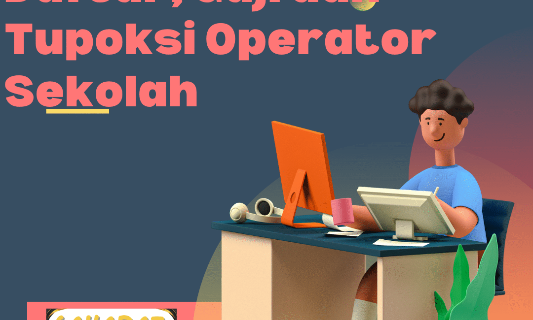 Mengenal Cara Daftar, Gaji dan Tupoksi Operator Sekolah