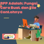 RPP Adalah Fungsi, Cara Buat dan File Contohnya